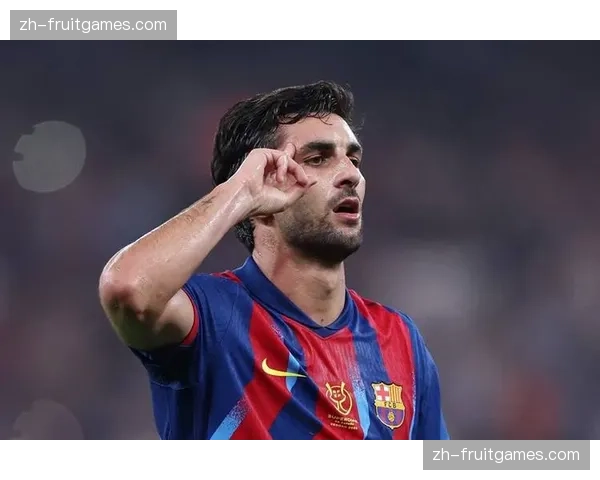 费兰托雷斯射正率数据亮眼 巴萨前锋终结效率获肯定